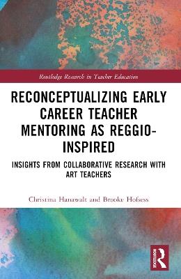 Lafeltrinelli Reconceptualizing Early Career Teacher Mentoring as Reggio-Inspired: Insights from Collaborative Research with Art Teachers