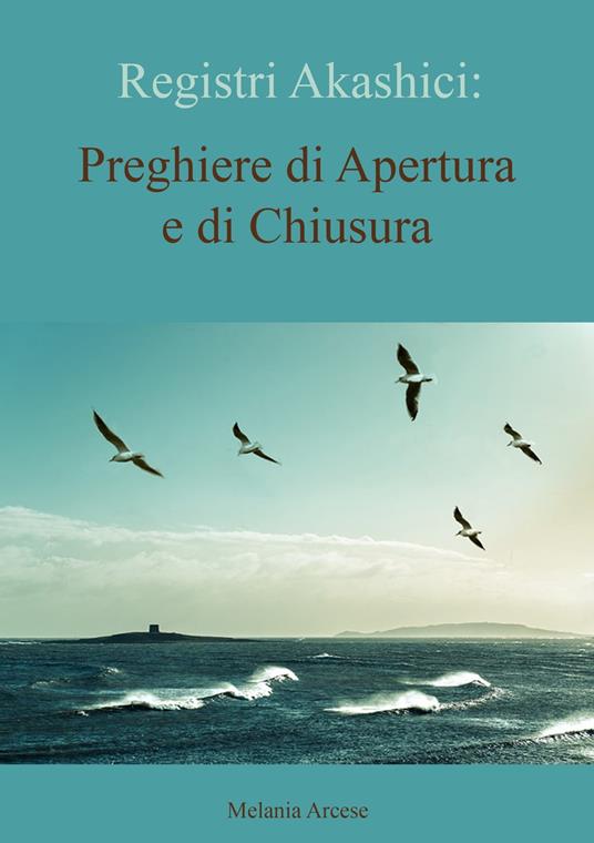 Lafeltrinelli Registri Akashici: preghiere di apertura e di chiusura