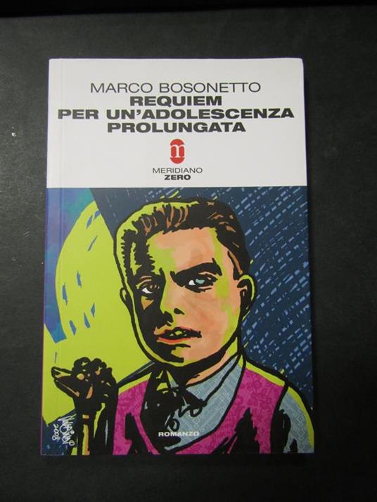 Lafeltrinelli Requiem per un' adolescenza prolungata. Meridiano zero. 2008