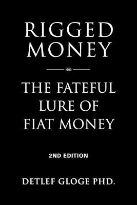 Lafeltrinelli Rigged Money: The Fateful Lure of Fiat Money - 2nd Edition