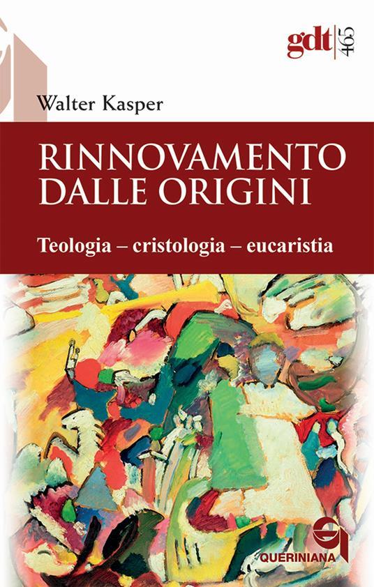 Lafeltrinelli Rinnovamento dalle origini. Teologia–cristologia–eucaristia
