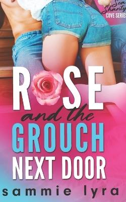 Lafeltrinelli Rose and the Grouch Next Door: An Instalove Small Town Grumpy/Sunshine Romance