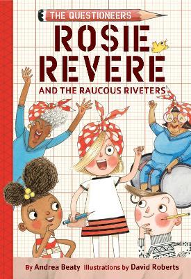 Lafeltrinelli Rosie Revere and the Raucous Riveters: The Questioneers Book #1
