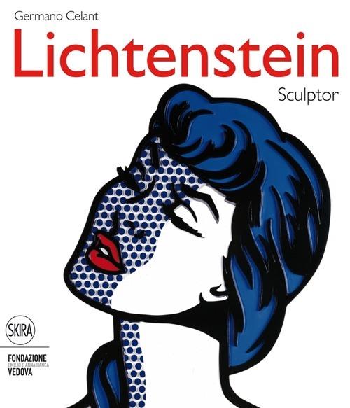 Lafeltrinelli Roy Lichtenstein. Sculptor. Ediz. Italiana E Inglese