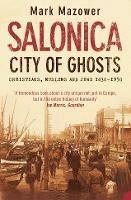 Lafeltrinelli Salonica City of Ghosts: Christians Muslims and Jews
