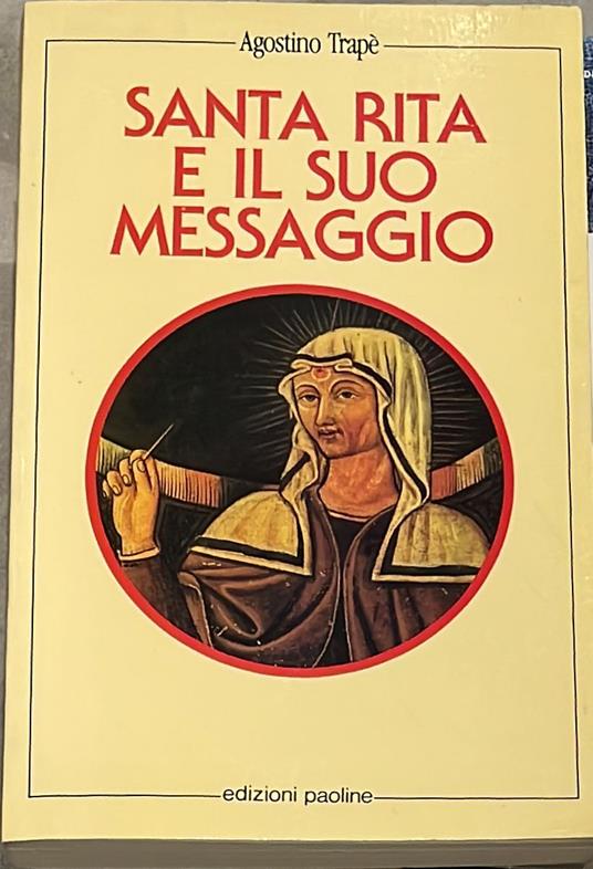 Lafeltrinelli Santa Rita e il suo messaggio. «Tutta a Lui si diede»