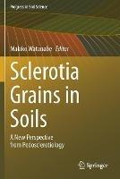 Lafeltrinelli Sclerotia Grains in Soils: A New Perspective from Pedosclerotiology