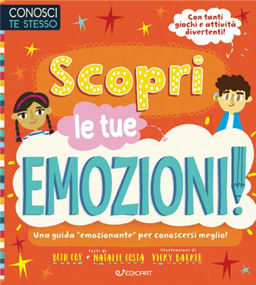 Lafeltrinelli Scopri le tue emozioni. Conosci te stesso. Ediz. illustrata