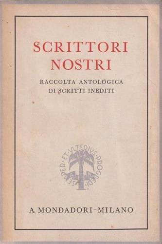 Lafeltrinelli Scrittori nostri. Raccolta antologica di scritti inediti