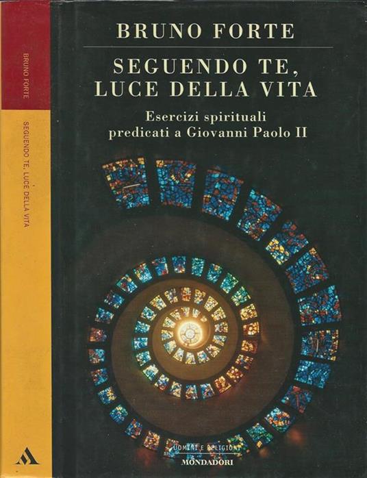 Lafeltrinelli Seguendo te luce della vita. Esercizi spirituali predicati a Giovanni Paolo II