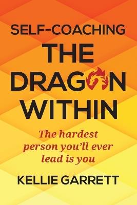 Lafeltrinelli Self-Coaching The Dragon Within: The hardest person you'll ever lead is you