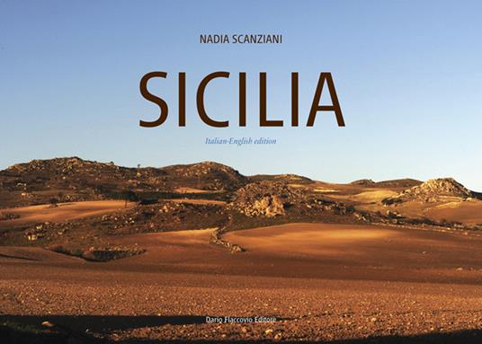 Lafeltrinelli Sicilia. La buona terra. La natura immutata nel tempo in 100 scatti d'artista. Ediz. italiana e inglese