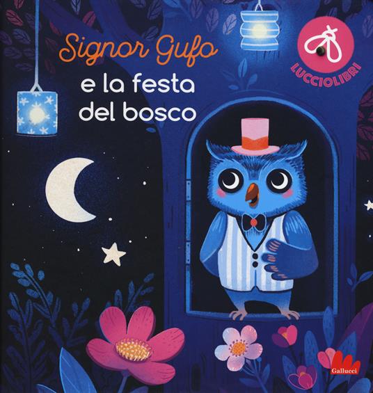 Lafeltrinelli Signor Gufo e la festa del bosco. Lucciolibri. Ediz. a colori