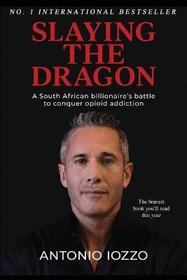 Lafeltrinelli Slaying the Dragon: A South African Billionaire's Battle to Conquer Opioid Addiction