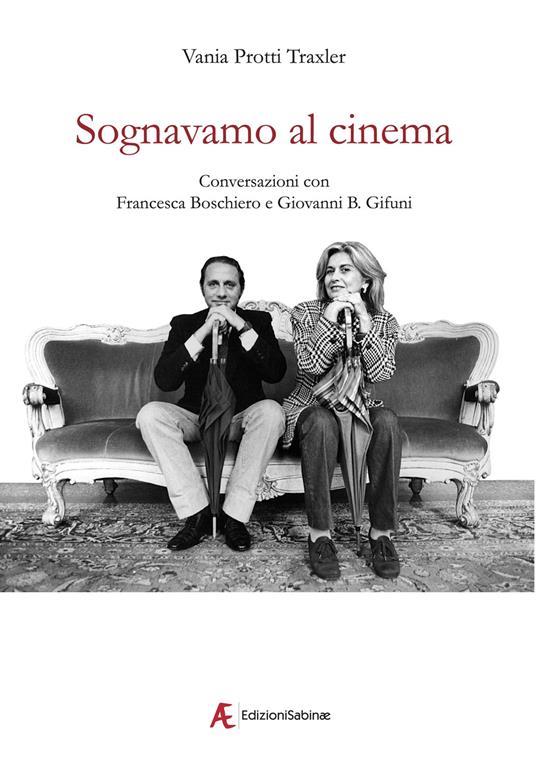 Lafeltrinelli Sognavamo al cinema. Conversazioni con Francesca Boschiero e Giovanni B. Gifuni