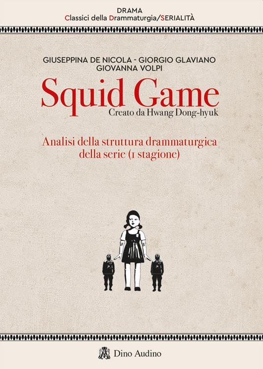 Lafeltrinelli Squid game. Creato da Hwang Dong-hyuk. Analisi della struttura drammaturgica della serie (1ª stagione)