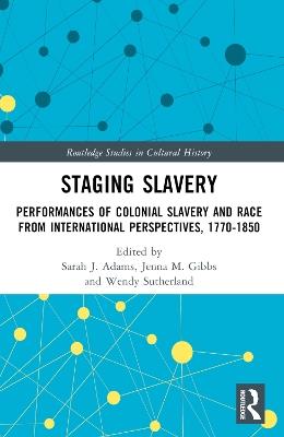Lafeltrinelli Staging Slavery: Performances of Colonial Slavery and Race from International Perspectives 1770-1850