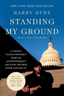 Lafeltrinelli Standing My Ground: A Capitol Police Officer's Fight for Accountability and Good Trouble After January 6th