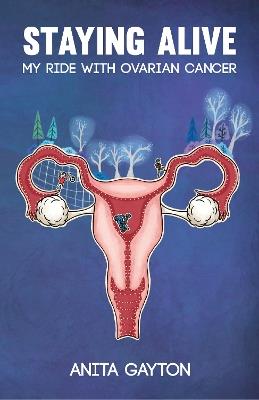 Lafeltrinelli Staying Alive: My Ride with Ovarian Cancer