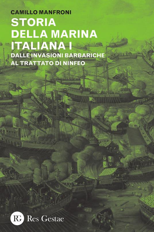 Lafeltrinelli Storia della marina italiana. Vol. 1: Dalle invasioni barbariche al trattato di Ninfeo (400-1261)