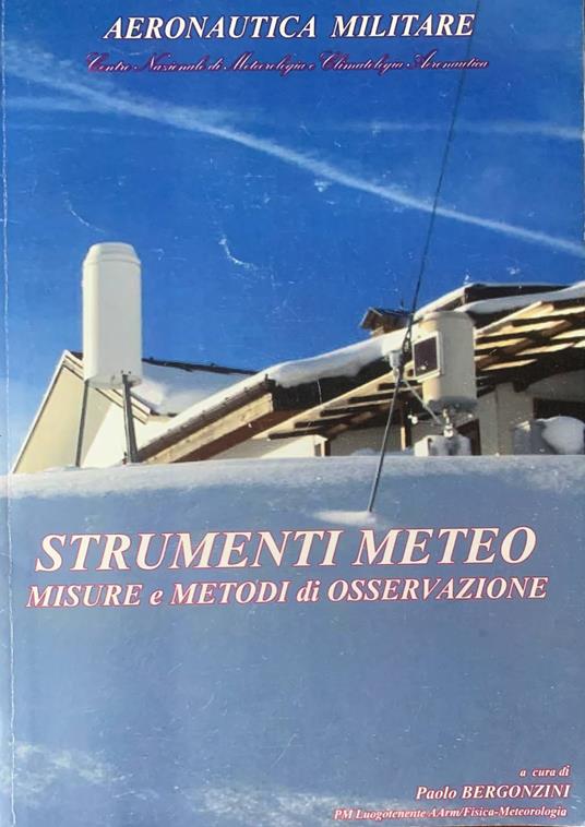 Lafeltrinelli Strumenti meteo. Misure e metodi di osservazione