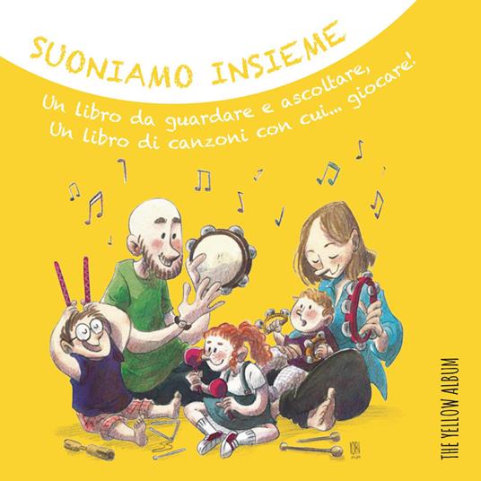 Lafeltrinelli Suoniamo insieme. The Yellow Album. Un libro da guardare e ascoltare un libro di canzoni con cui giocare Con CD Audio e link personalizzato per ascolto in streaming
