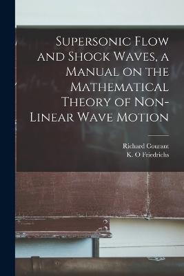 Lafeltrinelli Supersonic Flow and Shock Waves a Manual on the Mathematical Theory of Non-linear Wave Motion