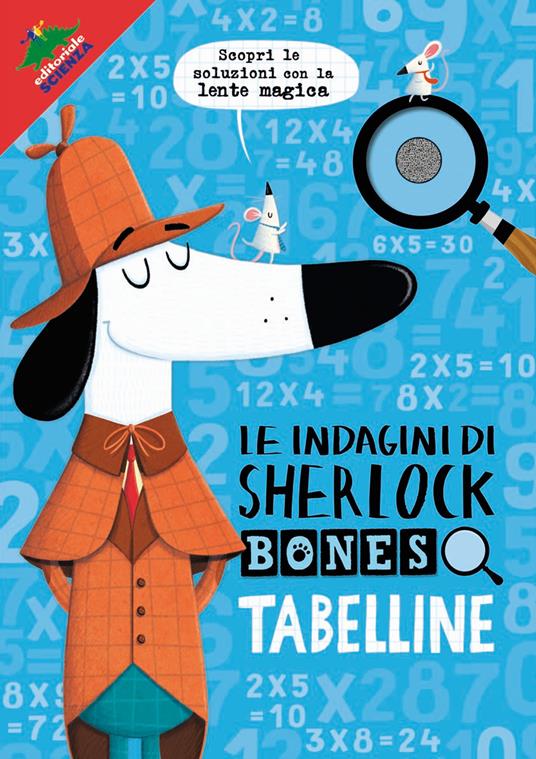 Lafeltrinelli Tabelline. Le indagini di Sherlock Bones. Con gadget