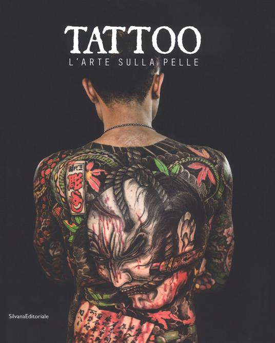 Lafeltrinelli Tattoo. L'arte sulla pelle. Catalogo della mostra (Torino 9 novembre 2018 a 3 marzo 2019). Ediz. illustrata