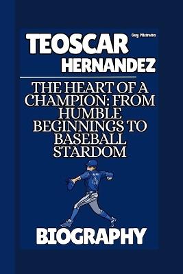 Lafeltrinelli Teoscar Hernandez Biography: The Heart of a Champion: From Humble Beginnings to Baseball Stardom