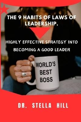 Lafeltrinelli The 9 Habits of Laws Of Leadership.: Highly effective strategy into becoming a Good leader