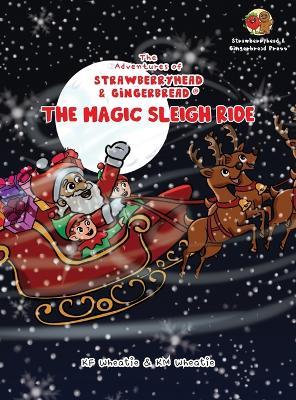 Lafeltrinelli The Adventures of Strawberryhead & Gingerbread(R)-The Magic Sleigh Ride: A heartwarming family Christmas tale filled with joy kindness and the warmest wishes from Santa himself