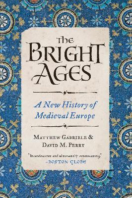 Lafeltrinelli The Bright Ages: A New History of Medieval Europe