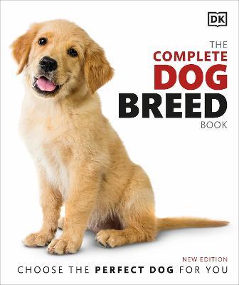 Lafeltrinelli The Complete Dog Breed Book: Choose the Perfect Dog for You