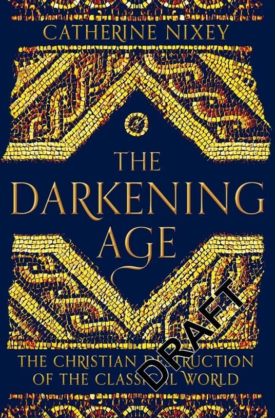 Lafeltrinelli The Darkening Age: The Christian Destruction Of The Classical World