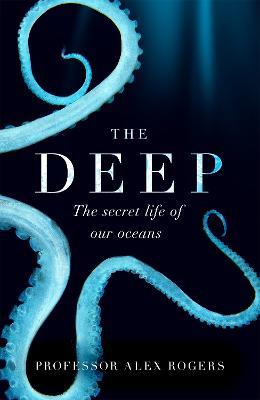 Lafeltrinelli The Deep: The Hidden Wonders of Our Oceans and How We Can Protect Them