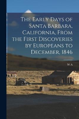 Lafeltrinelli The Early Days of Santa Barbara California From the First Discoveries by Europeans to December 1846