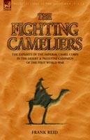 Lafeltrinelli The Fighting Cameliers - The Exploits of the Imperial Camel Corps in the Desert and Palestine Campaign of the Great War