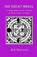 Lafeltrinelli The Great Wheel: a commentary on the System of W.B. Yeats' A Vision