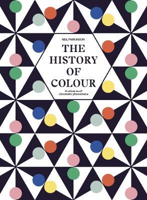 Lafeltrinelli The History of Colour: A Universe of Chromatic Phenomena