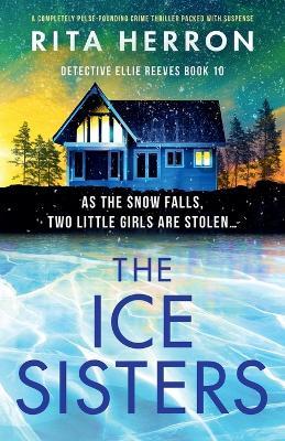 Lafeltrinelli The Ice Sisters: A completely pulse-pounding crime thriller packed with suspense