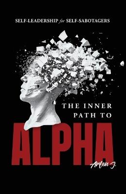 Lafeltrinelli The Inner Path to Alpha: Self-Leadership for Self-Sabotagers