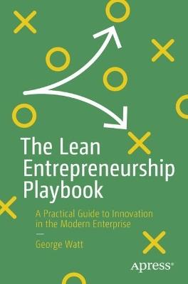 Lafeltrinelli The Lean Entrepreneurship Playbook: A Practical Guide to Innovation in the Modern Enterprise