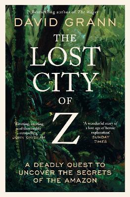 Lafeltrinelli The Lost City of Z: A Legendary British Explorer's Deadly Quest to Uncover the Secrets of the Amazon