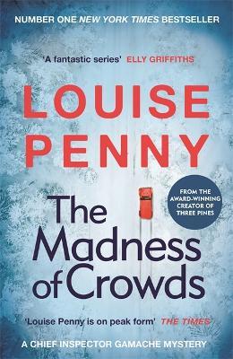 Lafeltrinelli The Madness of Crowds: Chief Inspector Gamache Novel Book 17