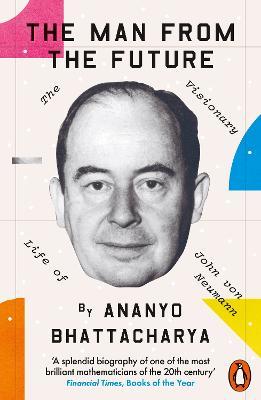 Lafeltrinelli The Man from the Future: The Visionary Life of John von Neumann
