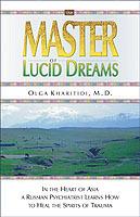 Lafeltrinelli The Master of Lucid Dreams: In the Heart of Asia a Russian Psychiatrist Learns How to Heal the Spirits of Trauma