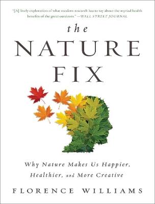 Lafeltrinelli The Nature Fix: Why Nature Makes Us Happier Healthier and More Creative