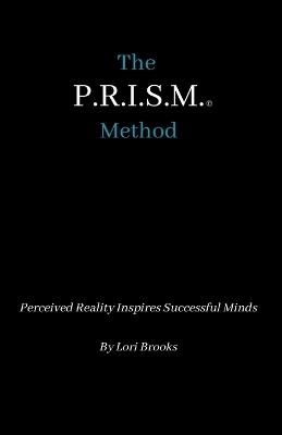 Lafeltrinelli The P.R.I.S.M. Method: Perceived Reality Inspires Successful Minds