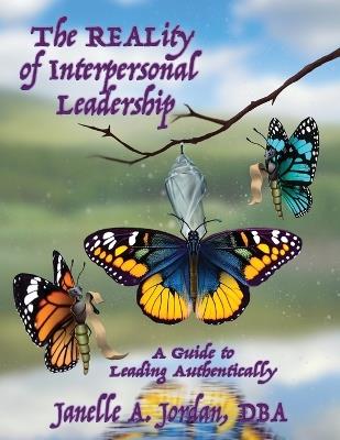 Lafeltrinelli The REALity of Interpersonal Leadership: A Guide to Leading Authentically